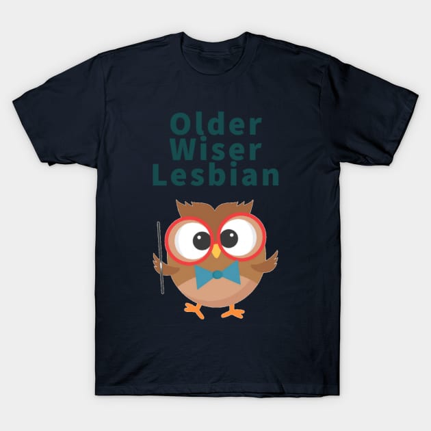 Older Wiser Lesbian T-Shirt by Near and Queer to My Heart